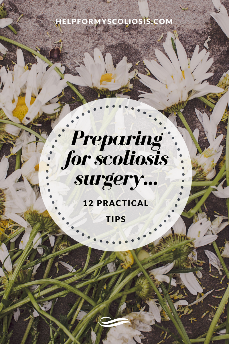 Preparing for scoliosis surgery - 12 practical tips