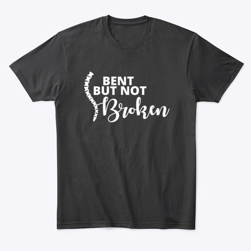 Scoliosis "Bent but not broken" T-shirt