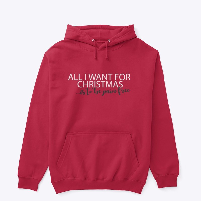 Scoliosis Christmas Hoodie - all I want for Christmas is to be pain free